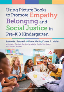 Cover image for Using Picture Books to Promote Empathy, Belonging, and Social Justice in Pre-K and Kindergarten, isbn: 9780807783955