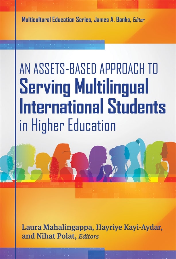 Cover image for An Assets-Based Approach to Serving Multilingual International Students in Higher Education, isbn: 9780807784204