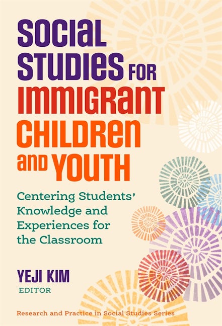 Cover image for Social Studies for Immigrant Children and Youth, isbn: 9780807784822