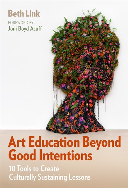 Cover image for Art Education Beyond Good Intentions, isbn: 9780807784846