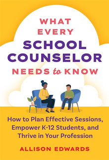 Cover image for What Every School Counselor Needs to Know, isbn: 9780807785027