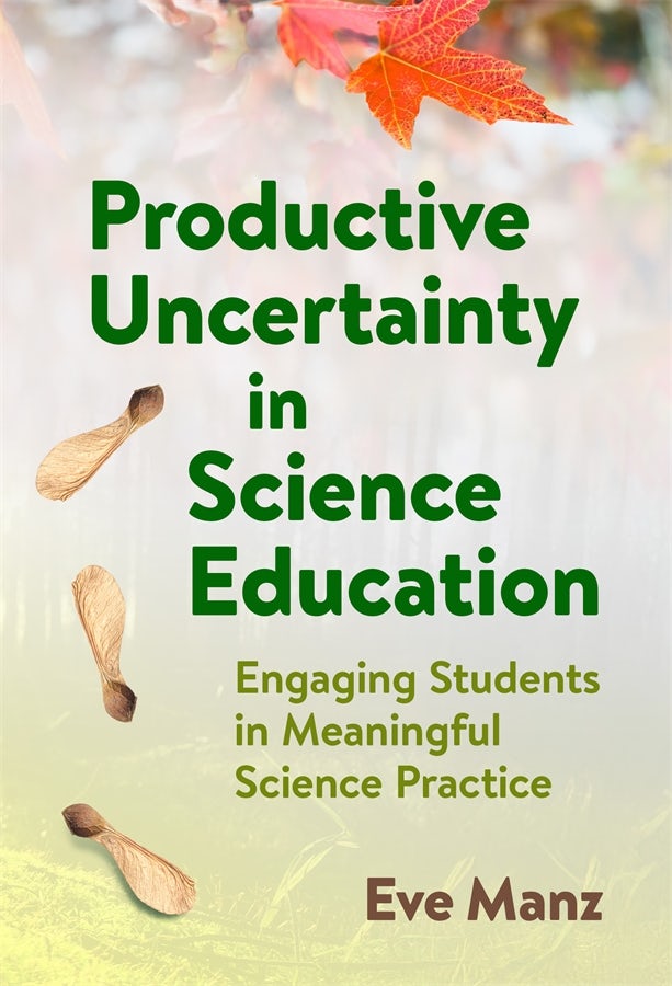 Cover image for Productive Uncertainty in Science Education, isbn: 9780807786840