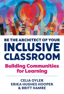 Cover image for Be the Architect of Your Inclusive Classroom, isbn: 9780807786963
