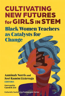 Cover image for Cultivating New Futures for Girls in STEM, isbn: 9780807787687