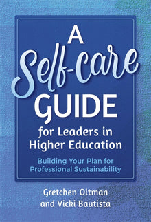 Cover image for A Self-Care Guide for Leaders in Higher Education, isbn: 9780807787700