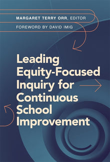 Cover image for Leading Equity-Focused Inquiry for Continuous School Improvement, isbn: 9780807787724