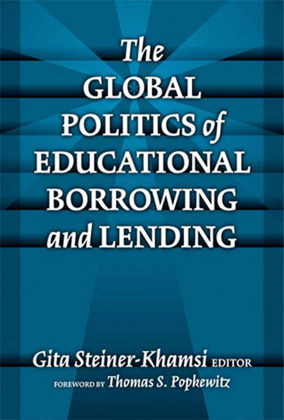 The Global Politics of Educational Borrowing and Lending