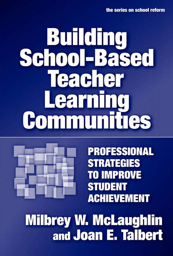 Building School-Based Teacher Learning Communities 9780807746790