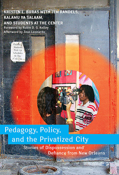 Pedagogy, Policy, and the Privatized City 9780807750896