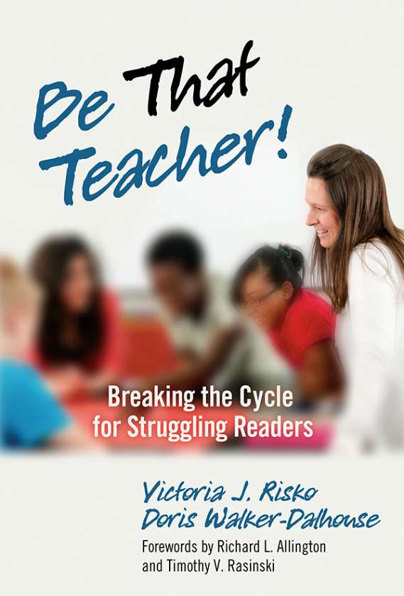 Be That Teacher! Breaking the Cycle for Struggling Readers 9780807753224