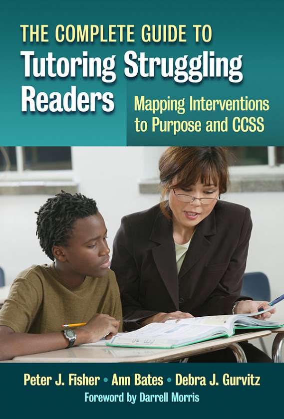 The Complete Guide to Tutoring Struggling Readers—Mapping Interventions to Purpose and CCSS 9780807754948