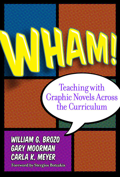 Wham! Teaching with Graphic Novels Across the Curriculum 9780807754955