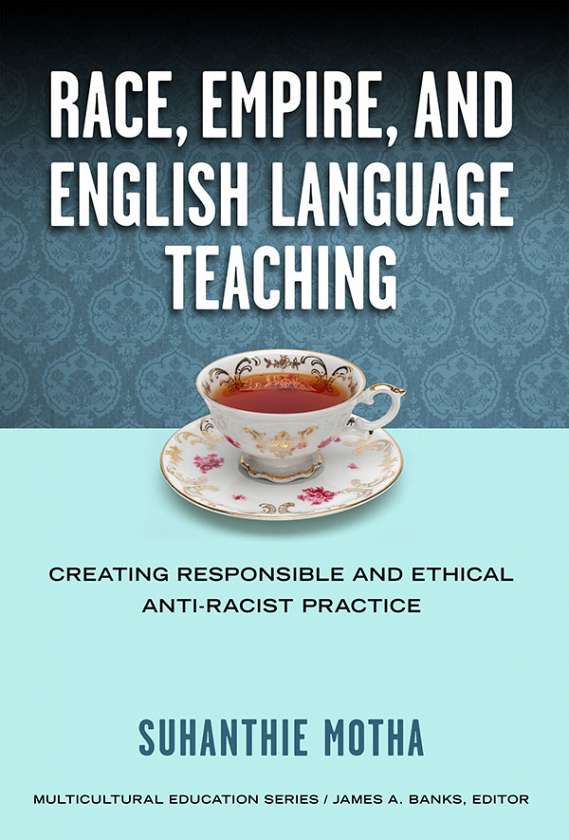 Race, Empire, and English Language Teaching 9780807755129