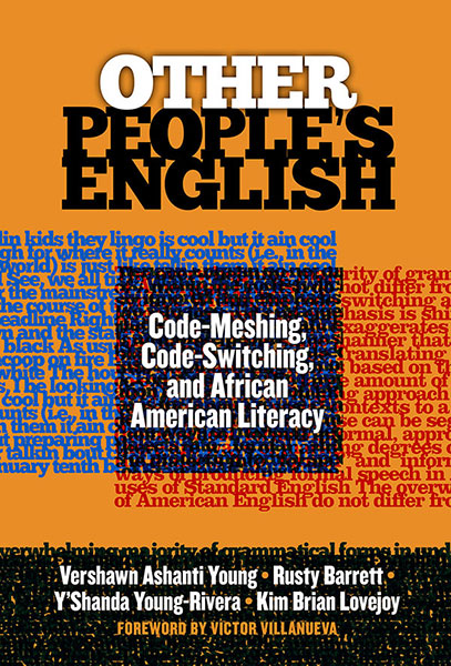 Book cover of Other People's English: Code-Meshing, Code-Switching, and African American Literacy by Vershawn Ashanti Young, Edward Barrett, Y'Shanda Young Rivera, Kim Brian Lovejoy. Showing a passage in Black English in blue type, partially super-imposed over one in standardized English