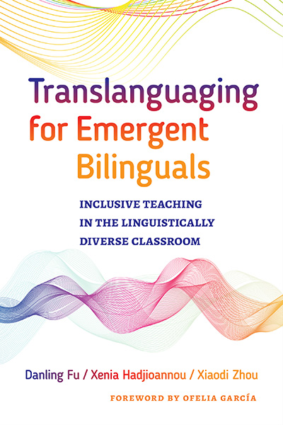 Translanguaging for Emergent Bilinguals 9780807761137
