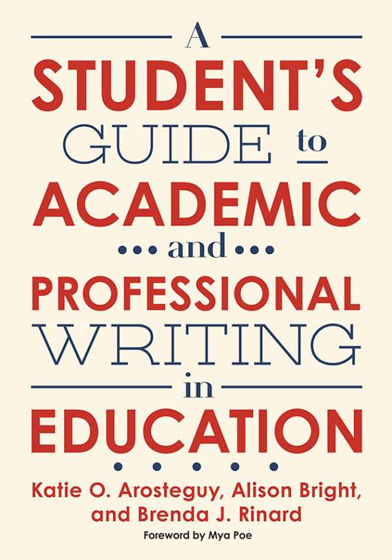 A Student's Guide to Academic and Professional Writing in Education 9780807761236