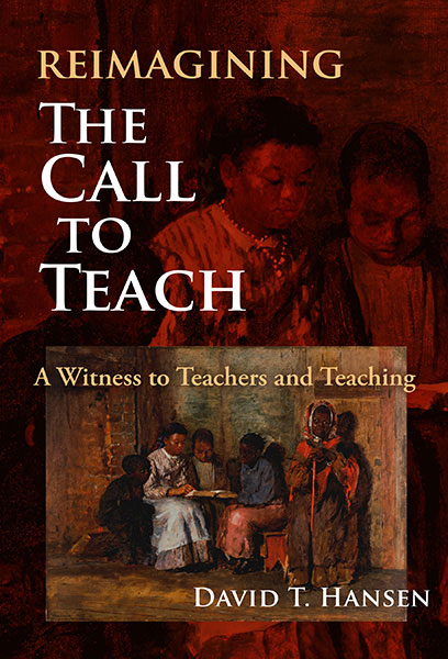 Reimagining The Call to Teach 9780807765463