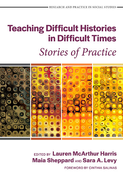 Teaching Difficult Histories in Difficult Times 9780807766453