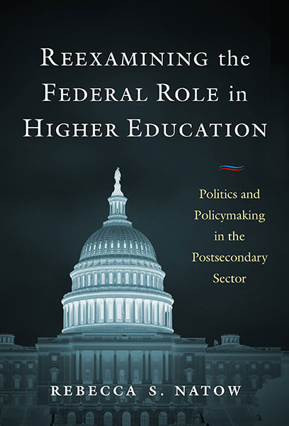Reexamining the Federal Role in Higher Education 9780807766767
