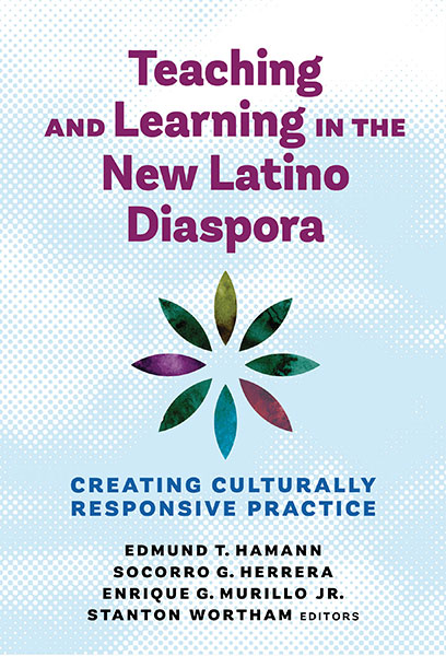 Teaching and Learning in the New Latino Diaspora 9780807767306