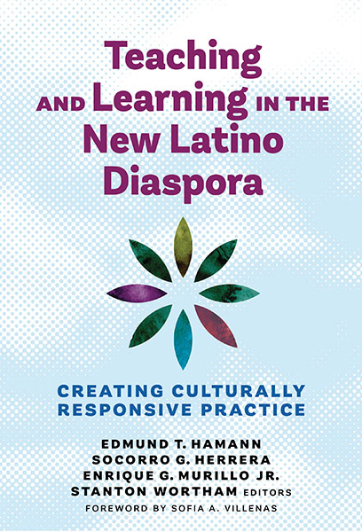 Teaching and Learning in the New Latino Diaspora 9780807767313