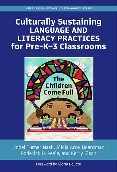 Culturally Sustaining Language and Literacy Practices for Pre-K–3 Classrooms 9780807767467