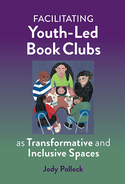 Facilitating Youth-Led Book Clubs as Transformative and Inclusive Spaces 9780807767504