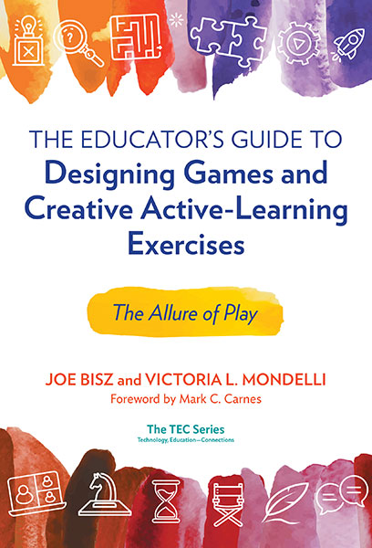 The Educator’s Guide to Designing Games and Creative Active-Learning Exercises 9780807767726