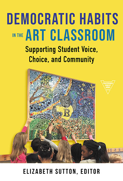 Democratic Habits in the Art Classroom 9780807769010