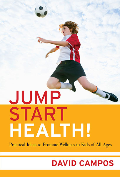 Jump Start Health! Practical Ideas to Promote Wellness in Kids of All Ages 9780807771310