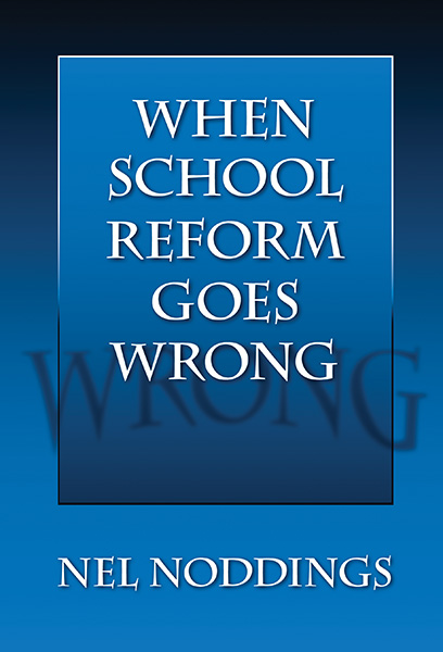 When School Reform Goes Wrong 9780807776193