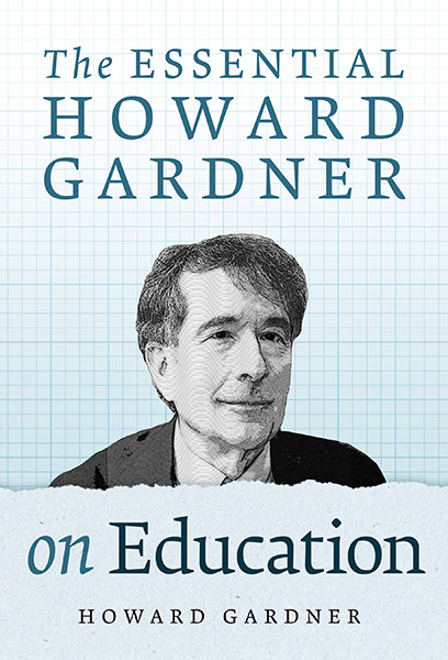 The Essential Howard Gardner on Education