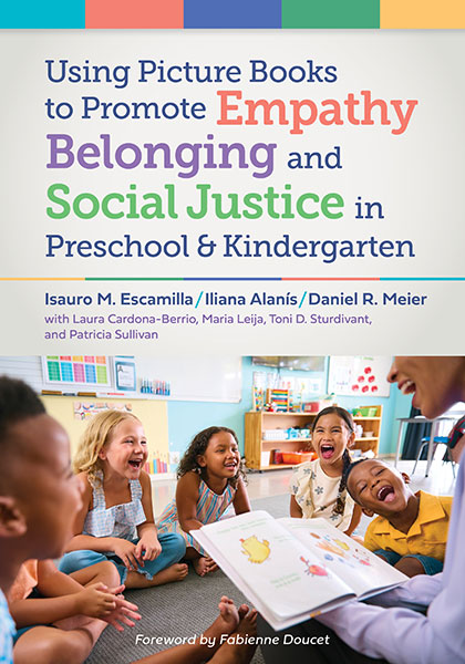 Using Picture Books to Promote Empathy, Belonging, and Social Justice in Pre-K and Kindergarten 9780807783535