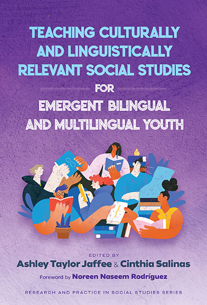 Teaching Culturally and Linguistically Relevant Social Studies for Emergent Bilingual and Multilingual Youth 9780807786055