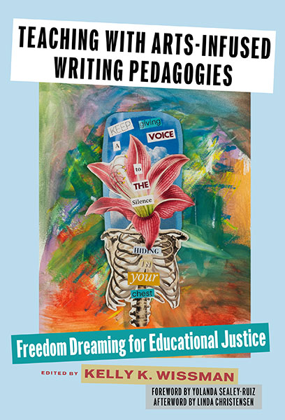 Teaching With Arts-Infused Writing Pedagogies 9780807786468